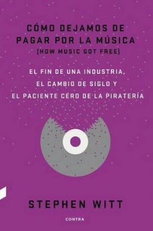 Cover of Como Dejamos de Pagar Por La Musica