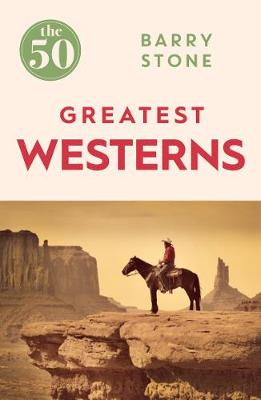 Book cover for The 50 Greatest Westerns