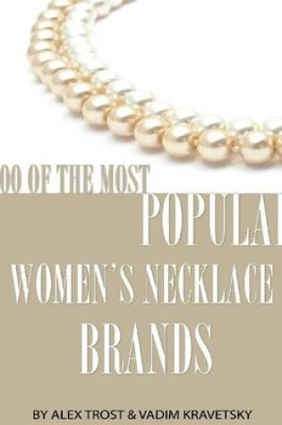 Cover of 100 of the Most Popular Women's Necklace Brands