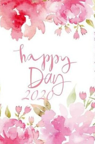 Cover of Happy Day 2020 Blooming Pink Flower 18 Month Academic Year Monthly Planner