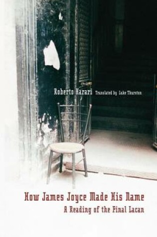 Cover of How James Joyce Made His Name: A Reading of the Final Lacan
