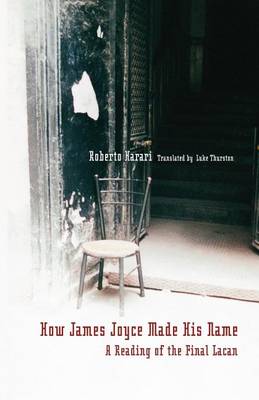 Book cover for How James Joyce Made His Name: A Reading of the Final Lacan