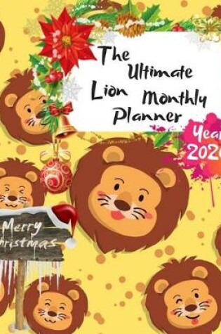 Cover of The Ultimate Merry Christmas Lion Monthly Planner Year 2020