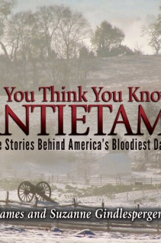 Cover of So You Think You Know Antietam?