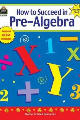 Cover of How to Succeed in Pre-Algebra, Grades 5-8