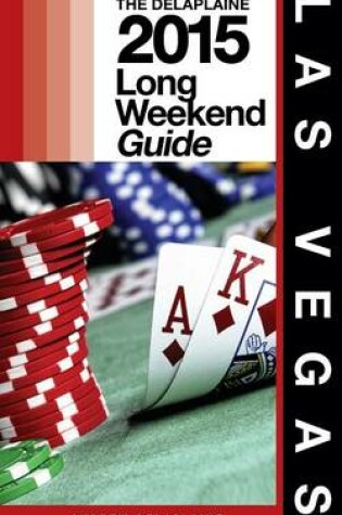 Cover of Las Vegas - The Delaplaine 2015 Long Weekend Guide