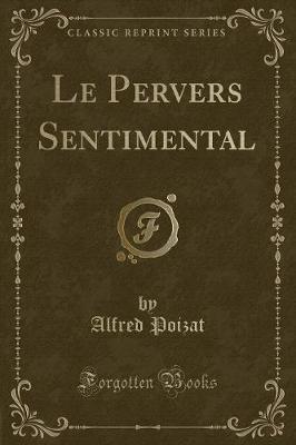 Book cover for Le Pervers Sentimental (Classic Reprint)