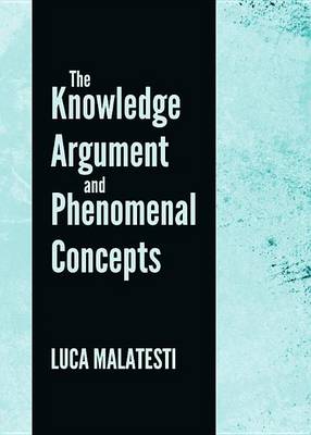 Book cover for Knowledge Argument and Phenomenal Concepts