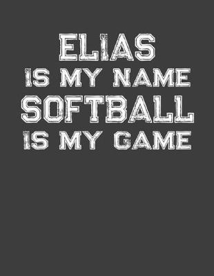 Book cover for Elias Is My Name Softball Is My Game