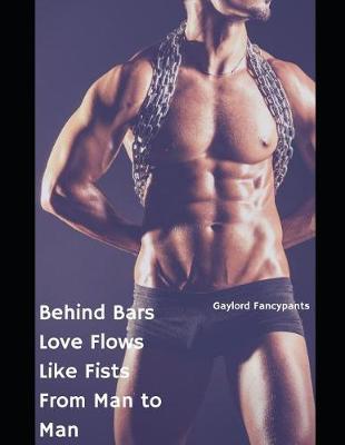 Book cover for Behind Bars Love Flows Like Fists from Man to Man