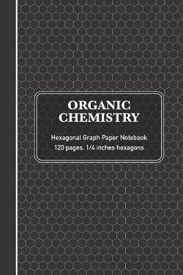 Book cover for Organic Chemistry Hexagonal Graph Paper Notebook