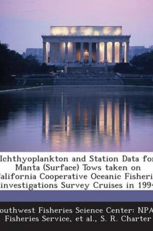 Cover of Ichthyoplankton and Station Data for Manta (Surface) Tows Taken on California Cooperative Oceanic Fisheries Investigations Survey Cruises in 1994
