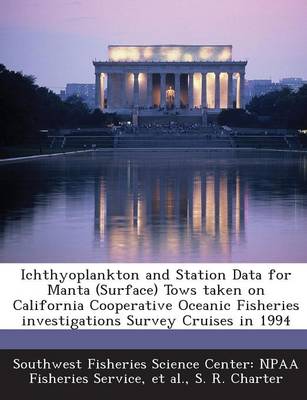 Book cover for Ichthyoplankton and Station Data for Manta (Surface) Tows Taken on California Cooperative Oceanic Fisheries Investigations Survey Cruises in 1994