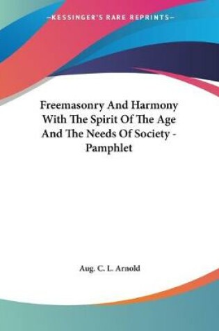 Cover of Freemasonry And Harmony With The Spirit Of The Age And The Needs Of Society - Pamphlet
