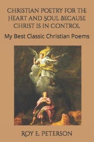 Cover of Christian Poetry for the Heart and Soul Because Christ is in Control