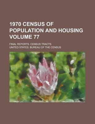 Book cover for 1970 Census of Population and Housing; Final Reports. Census Tracts Volume 77