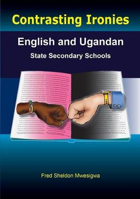 Cover of Contrasting Ironies. English and Ugandan State Secondary Schools