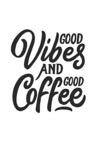 Cover of Good Vibes and Good Coffee