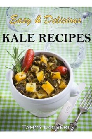 Cover of Easy & Delicious Kale Recipes