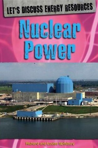 Cover of Let's Discuss Energy Resources: Nuclear Power