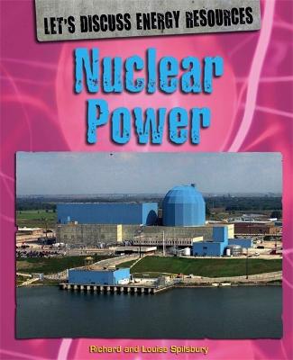 Cover of Let's Discuss Energy Resources: Nuclear Power