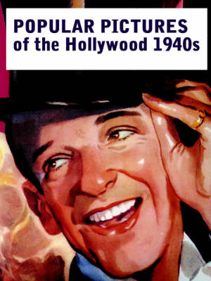 Book cover for POPULAR PICTURES OF THE HOLLYWOOD 1940s