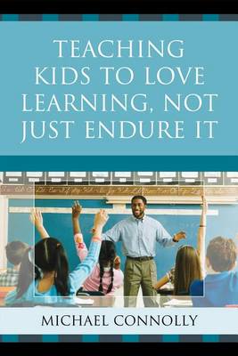 Book cover for Teaching Kids to Love Learning, Not Just Endure It