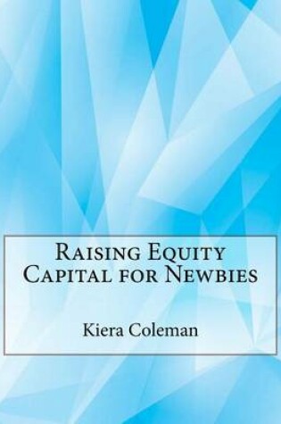 Cover of Raising Equity Capital for Newbies