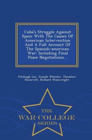 Cover of Cuba's Struggle Against Spain with the Causes of American Intervention and a Full Account of the Spanish-American War