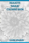 Book cover for Realistic 'Dahlia' Coloring Book
