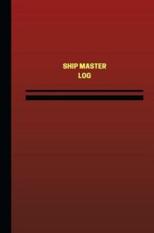 Cover of Ship Master Log (Logbook, Journal - 124 pages, 6 x 9 inches)