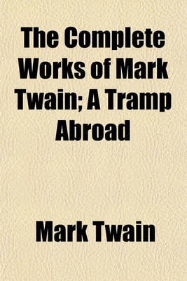 Book cover for The Complete Works of Mark Twain; A Tramp Abroad