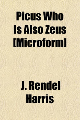 Book cover for Picus Who Is Also Zeus [Microform]