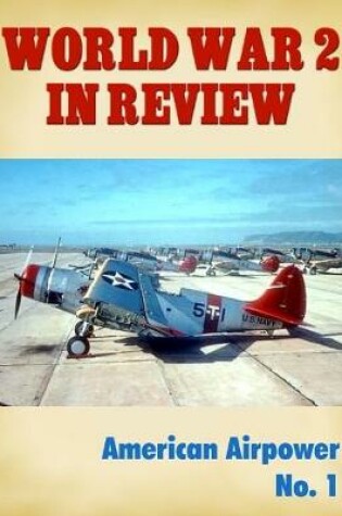 Cover of World War 2 In Review: American Airpower No. 1