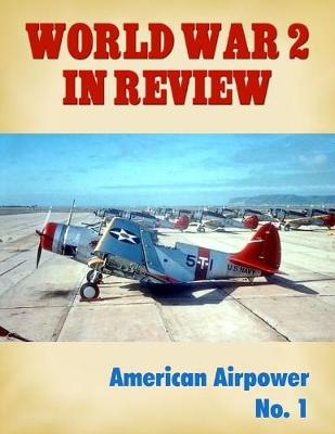 Book cover for World War 2 In Review: American Airpower No. 1