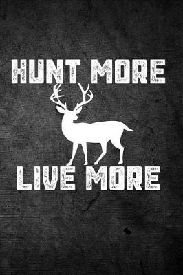 Book cover for Hunt More Live More