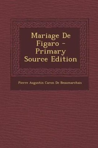 Cover of Mariage de Figaro - Primary Source Edition