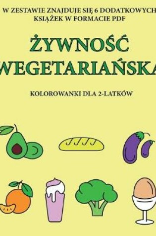 Cover of Kolorowanki dla 2-latków (&#379;ywno&#347;c wegetaria&#324;ska)