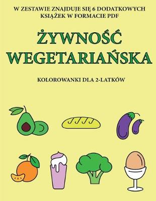 Book cover for Kolorowanki dla 2-latków (&#379;ywno&#347;c wegetaria&#324;ska)