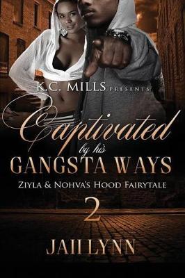 Book cover for Captivated By His Gangsta Ways 2