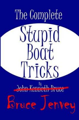 Cover of The Complete Stupid Boat Tricks