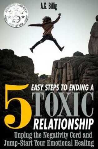 Cover of 5 Easy Steps to Ending a Toxic Relationship