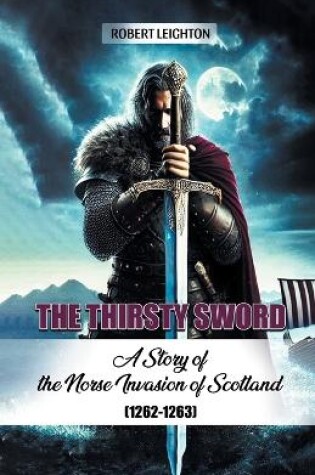 Cover of The Thirsty Sword A Story of the Norse Invasion of Scotland (1262-1263)