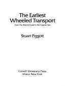 Book cover for The Earliest Wheeled Transport: from the Atlantic Coast to the Caspian Sea