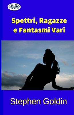 Book cover for Spettri, Ragazze e Fantasmi Vari