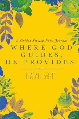 Cover of Where God Guides, He Provides; A Guided Sermon Notes Journal