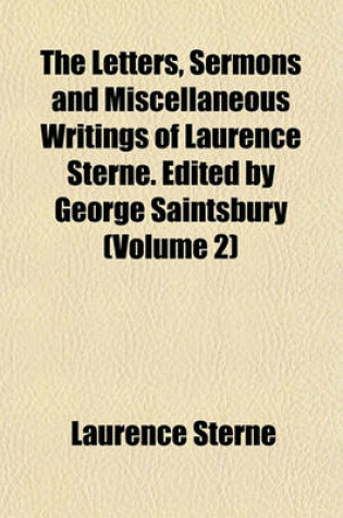 Cover of The Letters, Sermons and Miscellaneous Writings of Laurence Sterne. Edited by George Saintsbury (Volume 2)