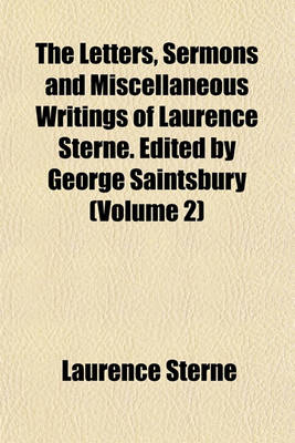 Book cover for The Letters, Sermons and Miscellaneous Writings of Laurence Sterne. Edited by George Saintsbury (Volume 2)