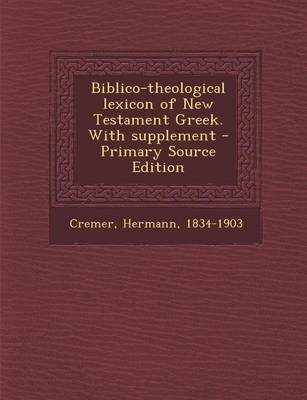 Book cover for Biblico-Theological Lexicon of New Testament Greek. with Supplement - Primary Source Edition