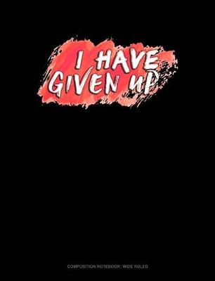 Book cover for I Have Given Up